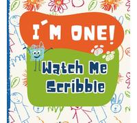 I'm One, Watch Me Scribble: My First Scribble Book: A Keepsake Gift with Blank Pages for 1 Year Old Babies to Draw and Doodle
