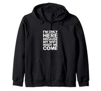 I'm Only Here Because My Wife Made Me Come - Sweat à Capuche