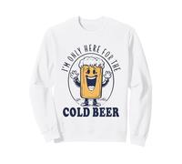 I'm Only Here for The Cold Beer Sweatshirt