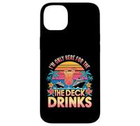 Im Only Here for The Deck Boissons Croisière Vacances Coque pour iPhone 14 Plus