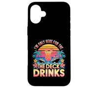 Im Only Here for The Deck Boissons Croisière Vacances Coque pour iPhone 16 Plus
