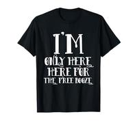 I'm Only Here for The Free Booze Funny Drunk Dad Costume T-Shirt