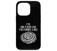 I'm Only Here for The Funnel Cake Best Dessert Funnel Cakes Coque pour iPhone 13 Pro
