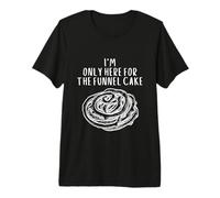 I'm Only Here for The Funnel Cake Best Dessert Funnel Cakes T-Shirt Haut de Gamme