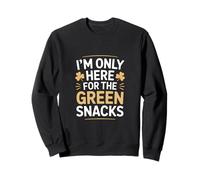I'm Only Here for The Green Snacks St Patrick Day Sweatshirt