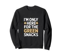 I'm Only Here for The Green Snacks St Patrick Day Sweatshirt