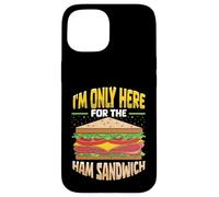 « I'm Only Here for The Ham Sandwich » Journée Nationale du Sandwich Coque pour iPhone 15