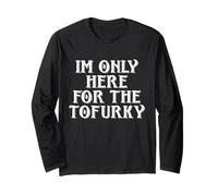 IM Only Here for The TOFURKY Vegan Thanksgiving Faux Turquie Manche Longue