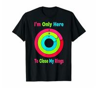I'm Only Here to Close My Ring Healthy Quote T-Shirt Black M