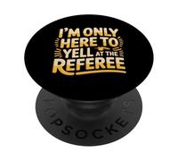 I'm Only Here to Yell At The Referee Coach Jokes - PopSockets PopGrip Adhésif