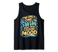 I'm Only One Swim Away from A Good Mood Nageur - Débardeur