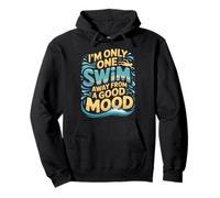 I'm Only One Swim Away from A Good Mood Nageur - Sweat à Capuche