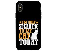 I'm Only Speaking to My Cat Today Cat Mom Coque pour iPhone X/XS