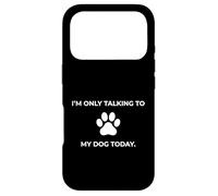 I'm Only Talking to Dog Today Passionné des propriétaires d'animaux de Compagnie canins Coque pour iPhone 17 Pro
