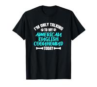 I'm Only Talking to My American English Coonhound Today T-Shirt
