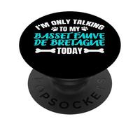 I'm Only Talking to My Basset Fauve de Bretagne Today PopSockets PopGrip Adhésif
