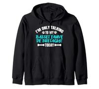 I'm Only Talking to My Basset Fauve de Bretagne Today Sweat à Capuche