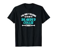 I'm Only Talking to My Bearded Collie Today Collie Barbu T-Shirt