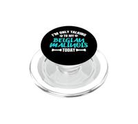 I'm Only Talking to My Belgian Malinois Today Berger Belge PopSockets PopGrip pour MagSafe