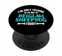 I'm Only Talking to My Belgian Sheepdog Today Groenendael PopSockets PopGrip Adhésif