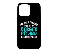 I'm Only Talking to My Berger Picard Berger de Picardie Coque pour iPhone 14 Pro Max