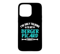 I'm Only Talking to My Berger Picard Berger de Picardie Coque pour iPhone 15 Pro Max