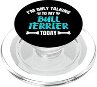 I'm Only Talking to My Bull Terrier Today Bullterrier PopSockets PopGrip pour MagSafe