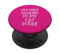 I'm Only Talking to My Cat Today Funny Meme Silly PopSockets PopGrip Adhésif