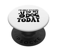 I'm Only Talking To My Dog Today Dog Lover Chien amusant PopSockets PopGrip Adhésif
