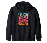 I'm Only Talking To My Dog Today Dog Lover Chien amusant Sweat à Capuche