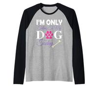 I'm Only Talking to My Dog Today Dog Parent Mom Dad Manche Raglan