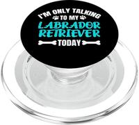 I'm Only Talking to My Labrador Retriever Today Lab Labby PopSockets PopGrip pour MagSafe