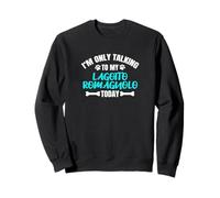 I'm Only Talking to My Lagotto Romagnolo Today Sweatshirt