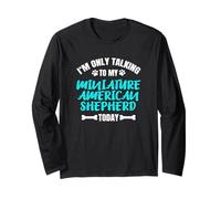 I'm Only Talking to My Miniature American Shepherd Today Manche Longue