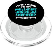 I'm Only Talking To My Miniature American Shepherd Today PopSockets PopGrip pour MagSafe