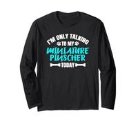 I'm Only Talking to My Miniature Pinscher Today Manche Longue