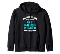 I'm Only Talking To My Old Danish Pointer Today Sweat à Capuche