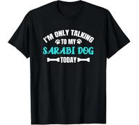 I'm Only Talking to My Sarabi Dog Today Gift Unisex T-Shirt