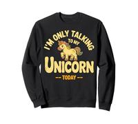 I'm Only Talking to My Unicorn Today Mignon Sarcastique Rétro Sweatshirt