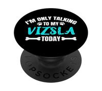 I'm Only Talking to My Vizsla Today Magyar Vizsla PopSockets PopGrip Adhésif