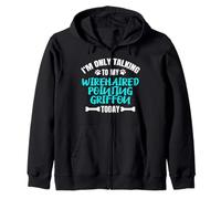 I'm Only Talking to My Wirehaired Pointing Griffon Korthals Sweat à Capuche