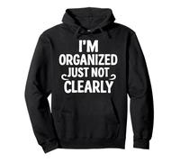 I'm Organized Just Not Clearly Funny Chaos Citation Sweat à Capuche
