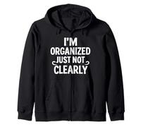 I'm Organized Just Not Clearly Funny Chaos Citation Sweat à Capuche