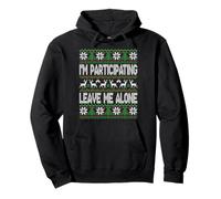 I'm Participating Leave Me Alone Funny Ugly Christmas Humor Sweat à Capuche