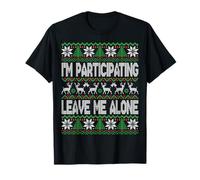 I'm Participating Leave Me Alone Funny Ugly Christmas Humor T-Shirt