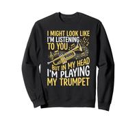 I'm Playing My Trompet Player Musicien Trompettiste Amoureux de Musique Sweatshirt