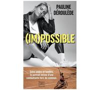 Pauline Déroulède – (Im)possible – Le portrait d'une sportive hors du commun – Poche