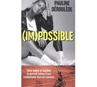 Pauline Déroulède – (Im)possible – Le portrait d'une sportive hors du commun – Poche