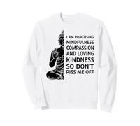I'm Practicing Compassion So Don't Piss Me Off Yoga Humor Sweatshirt