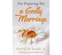 I'm Preparing For a Godly Marriage: A Marriage Journal and a Devotional